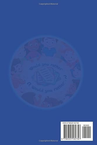 Would You Rather for Kids: 150+ Fun and Thought-Provoking Questions to Spark Imagination and Convers