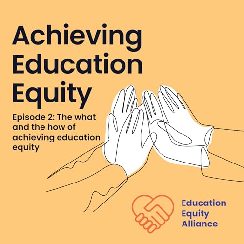 Episode 2: The what and the how of achieving education equity