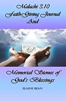 Malachi 3: 10 Faith-Giving Journal: And Memorial Stones of God's Blessings 1506195407 Book Cover