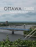 OTTAWA CANADA Photography Coffee Table Book Tourists Attractions: A Mind-Blowing Tour In Ottawa Canada Photography Coffee Table Book: for People Of ... Images (8.5