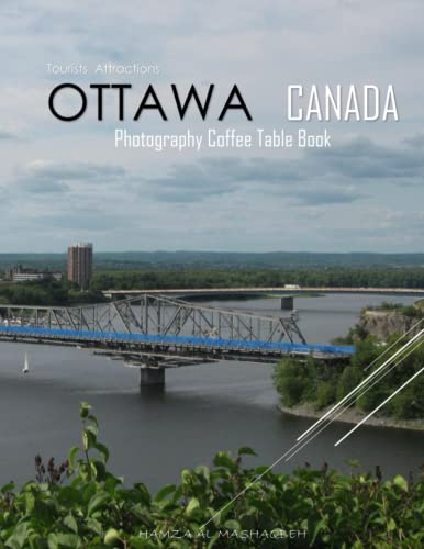 OTTAWA CANADA Photography Coffee Table Book Tourists Attractions: A Mind-Blowing Tour In Ottawa Canada Photography Coffee Table Book: for People Of ... Images (8.5