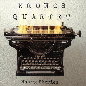 Kronos Quartet Short Stories