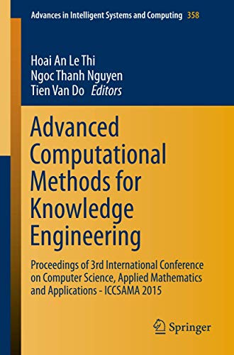 Advanced Computational Methods for Knowledge Engineering: Proceedings of 3rd International Conference on Computer Science, Applied Mathematics and ... in Intelligent Systems and Computing) view 2