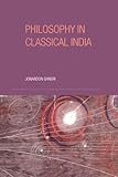 Philosophy in Classical India: The proper work of reason