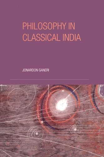 Philosophy in Classical India: The proper work of reason