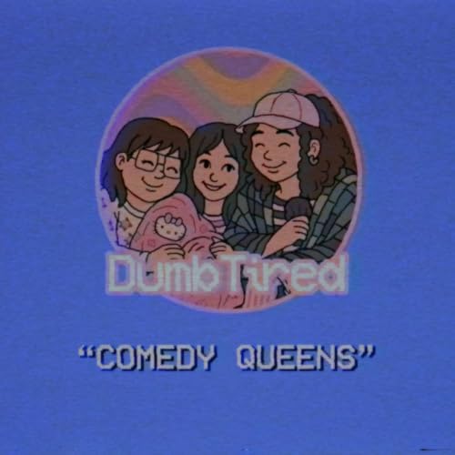 COMEDY QUEENS | EP 37 | DUMBTIRED