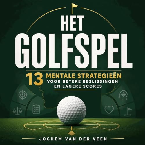 Het golfspel: 13 mentale strategie&euml;n voor betere beslissingen en lagere scores cover art