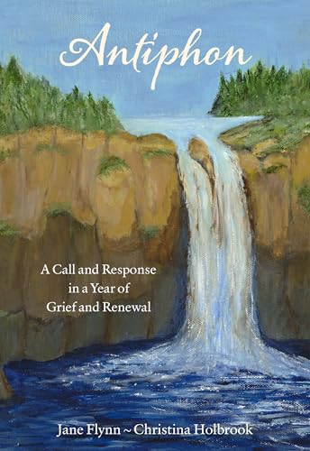 Antiphon: A Call and Response in a Year of Grief and Renewal