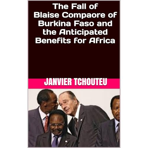 The Fall of Blaise Compaore of Burkina Faso and the Anticipated Benefits for Africa by Janvier Tchouteu episode artwork