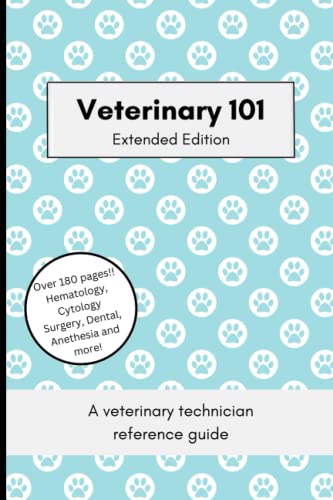 Veterinary Technician Reference Guide: Extended Edition: Veterinary 101 Extended Edition (Veterinary 101: A technician reference guide)