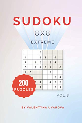 Sudoku: 200 Extrême Puzzles 8x8 vol. 8 (French Edition)