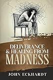 Deliverance and Healing from Madness