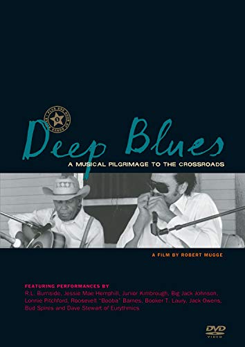 Deep Blues: A Musical Pilgrimage to The Crossroads A Film By Robert Mugge