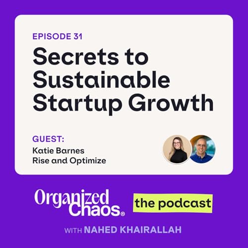 Ep. 31 - Secrets to Sustainable Startup Growth