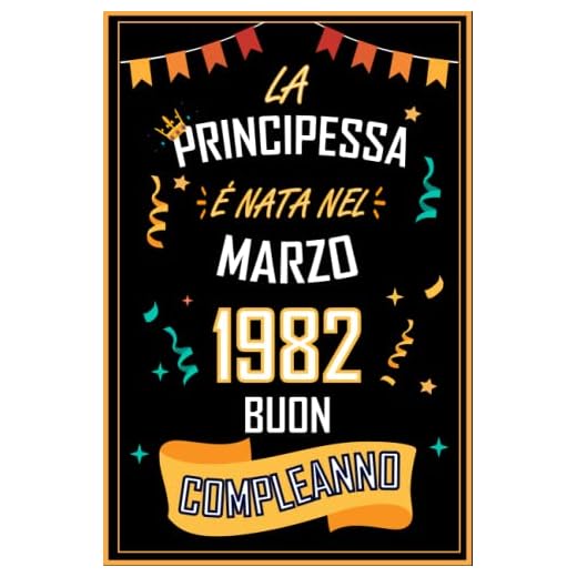 TACCUINO, LA PRINCIPESSA É NATA NEL MARZO 1982 BUON COMPLEANNO: Regali Compleanno Uomo e Donna, 41 Anni di Compleanno Regalo Uomo e Donna 41 Anni, Regalo per lui/lei, Taccuino da 120 pagine