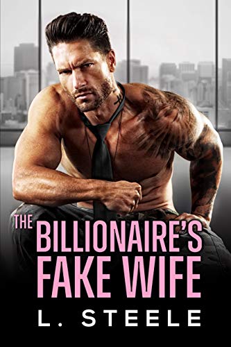 The Billionaire's Fake Wife: Sinclair & Summer's story. Standalone Enemies to Lovers Fake Relationship Romance (Big Bad Billionaires)