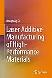 Laser Additive Manufacturing of High-Performance Materials