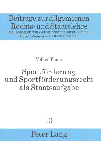 Sportförderung und Sportförderungsrecht als Staatsaufgabe (Beiträge zur allgemeinen Rechts- und Staatslehre) (German Edition)