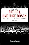 bose usa  Die USA und ihre Bösen: Feindbilder im amerikanischen Spielfilm 1980-2005 (Histoire, Bd. 163)