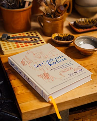 Six California Kitchens: A Collection of Recipes, Stories, and Cooking Lessons from a Pioneer of Cal