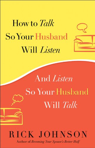 How To Talk So Your Husband Will Listen And Listen So Your Husband Will Talk Kindle Edition By Johnson Rick Religion Spirituality Kindle Ebooks Amazon Com