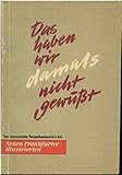  Das haben wir damals nicht gewußt. 1937-1940. Der spannende Tatsachenbericht der Neuen Frankfurter Illustrierten