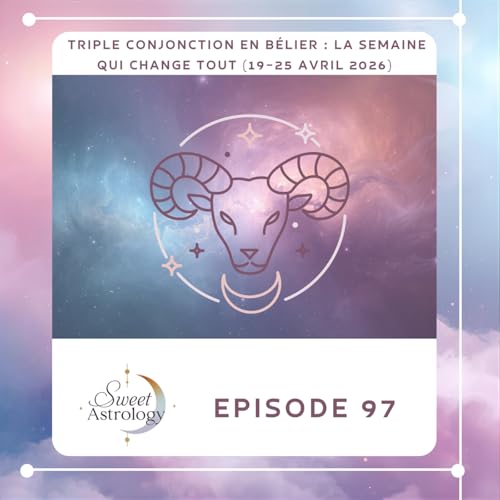 Triple conjonction en B&eacute;lier : la semaine qui change tout (19&ndash;25 avril 2026)