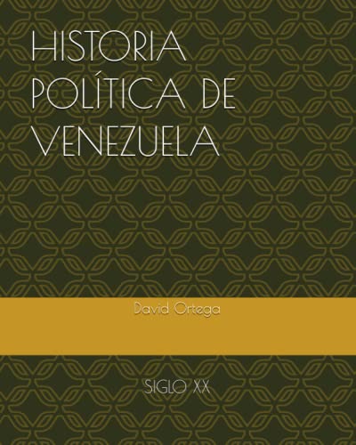 HISTORIA POLÍTICA DE VENEZUELA: SIGLO XX