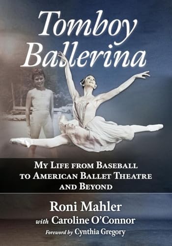 Tomboy Ballerina: My Life from Baseball to American Ballet Theatre and Beyond