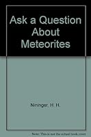 Ask a Question About Meteorites 0910096031 Book Cover