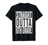 Straight Outta 6th Grade Cool Junior High Gear - Graduation T-Shirt