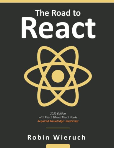 The Road to React: Your journey to master plain yet pragmatic React.js