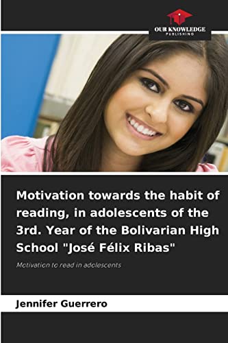 Motivation towards the habit of reading, in adolescents of the 3rd. Year of the Bolivarian High School "José Félix Ribas": Motivation to read in adolescents