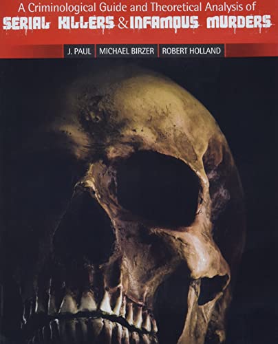 Compare Textbook Prices for A Criminological Guide and Theoretical Analysis of Serial Killers and Infamous Murders 1 Edition ISBN 9781524977238 by John Paul,Michael Birzer,Robert Holland