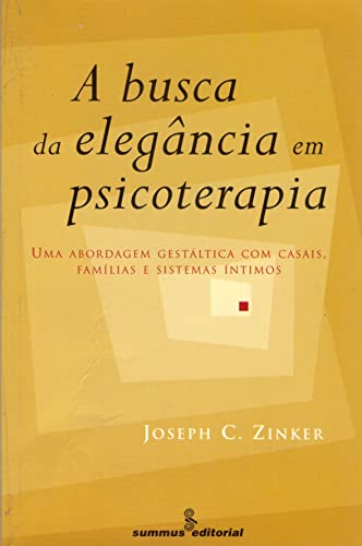 A busca da elegância em psicoterapia: abordagem gestáltica com casais, famílias e sistemas íntimos