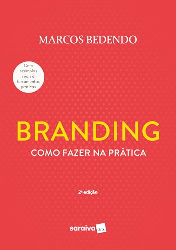 Branding: Como fazer na prática - 2ª edição 2024