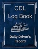 CDL Log Book: Daily Driver's Record. A Notebook for Truck Driver