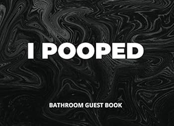 Paperback I Pooped - Bathroom Guest Book: Crazy Funny House Warming Gift Book