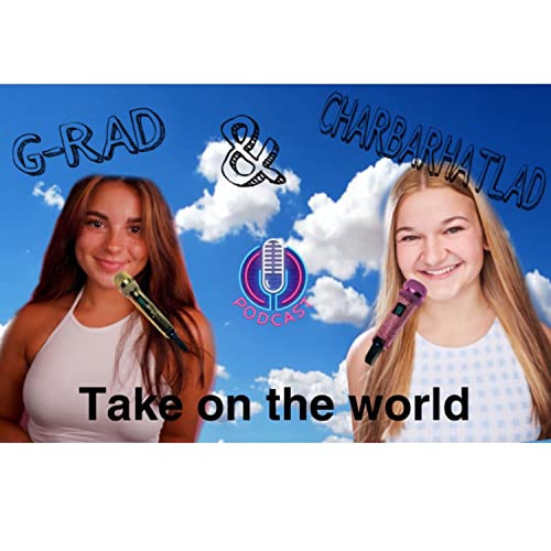 『G-Rad and Charbarhatlad Take on the World One Podcast at a Time』のカバーアート