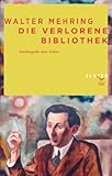 die verlorene bibliothek walter mehring  Die verlorene Bibliothek: Autobiographie einer Kultur