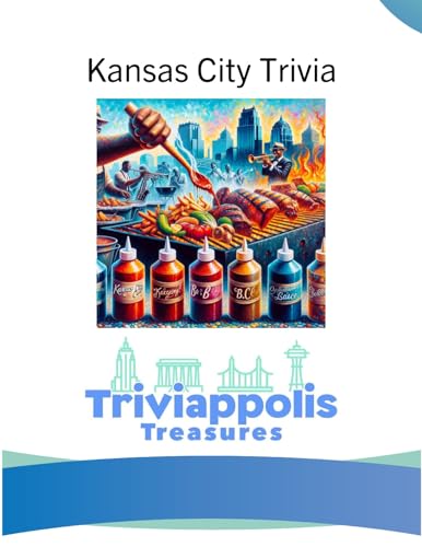 Triviappolis Treasures - Kansas City: Kansas City Trivia (Triviappolis Treasures - Travel with Trivia!)