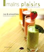 jus & smoothies: 80 recettes santes pour mieux gouter la vie 2896570713 Book Cover