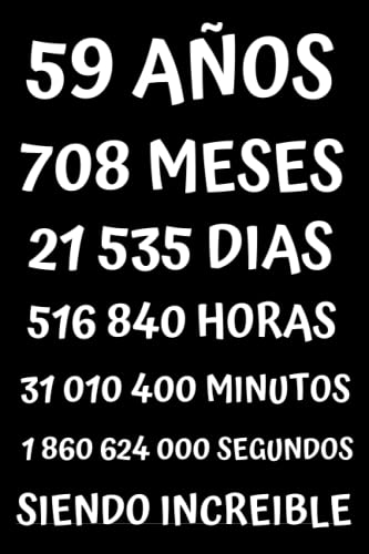 59 AÑOS SIENDO INCREIBLE: REGALO PARA HOMBRE Y MUJER DE 59 AÑOS DE CUMPLEAÑOS ORIGINAL Y DIVERTIDO , CUADERNO DE APUNTES O AGENDA, DIARIO, LEBRETA DE NOTAS ....