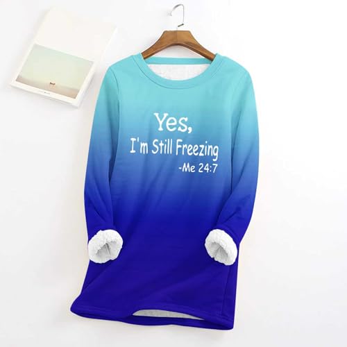 Yes I'm Still Freezing Sweatshirt for Women Long Sleeve Fleece Lined Warm Tops Gradient Crewneck Pullover Loungewear2