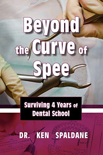 Beyond the Curve of Spee, Surviving Four Years of Dental School