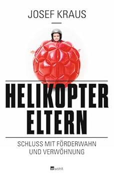 Hardcover Helikopter-Eltern: Schluss mit Förderwahn und Verwöhnung [German] Book