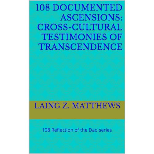108 Documented Ascensions: Cross-Cultural Testimonies of Transcendence Audiobook By Laing Z. Matthews cover art