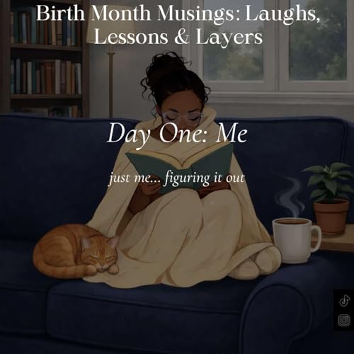 Birth Month Musings: Laughs, Lessons & Layers