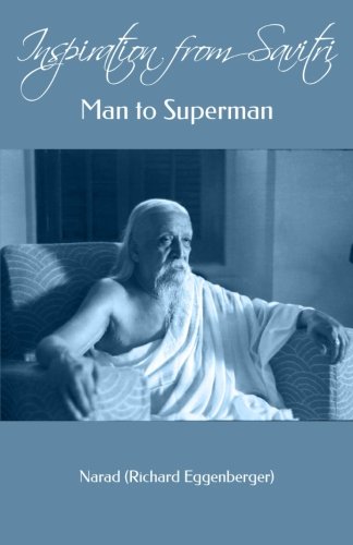 Inspiration from Savitri: Man to Superman