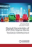 Physical Characteristics of (PVP-PEG) Polymer Blends: Physical Properties of Polyvinylpyrrolidone and Polyethylene glycol (PVP-PEG) polymer blends